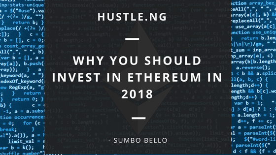 Why You Should Invest in Ethereum in 2018 – Hustle.ng