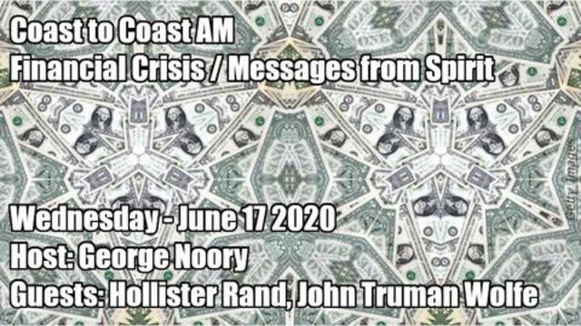 Coast to Coast AM, 06-17: Financial Crisis / Messages from Spirit