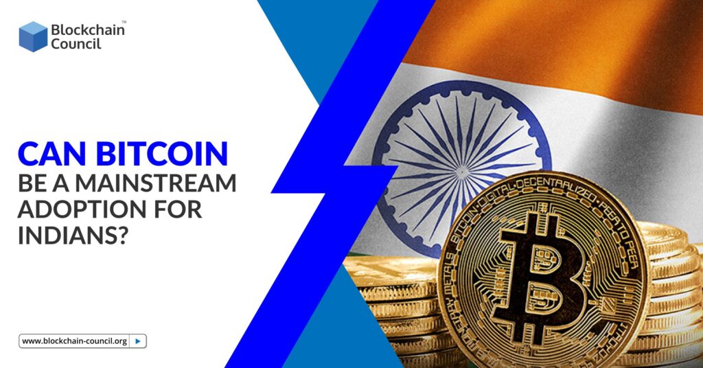 Can Bitcoin be a Mainstream Adoption for Indians?