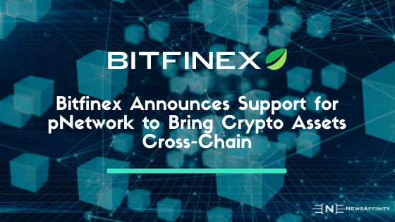 Bitfinex Announces Support for pNetwork to Bring Crypto Assets Cross-Chain