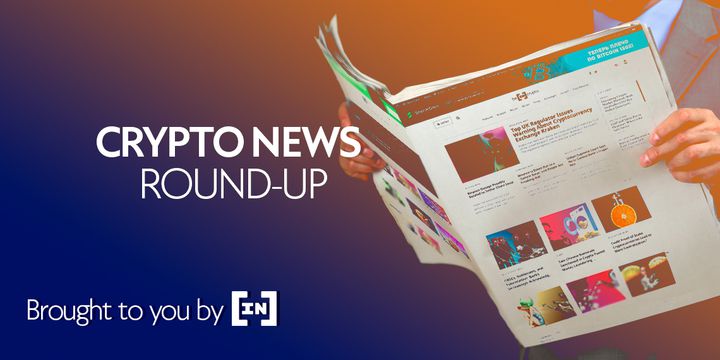 BeInCrypto Weekly News Round-Up: February 19, 2021