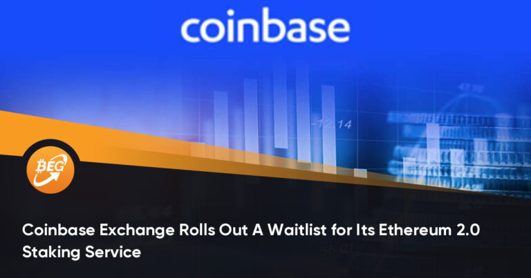 Coinbase Exchange Rolls Out A Waitlist for Its Ethereum 2.0 Staking Service