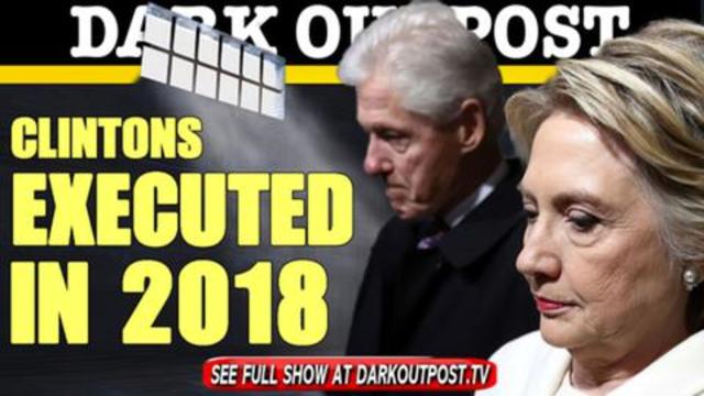 DARK OUTPOST 03-12-2018 CLINTONS EXECUTED IN 2018 (MIRROR)