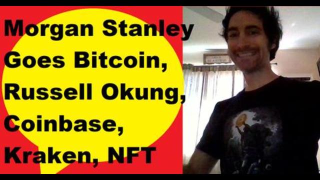 Morgan Stanley goes Bitcoin! Silver story, Russell Okung, Coinbase Nasdaq soon, Kraken 2022, NFT