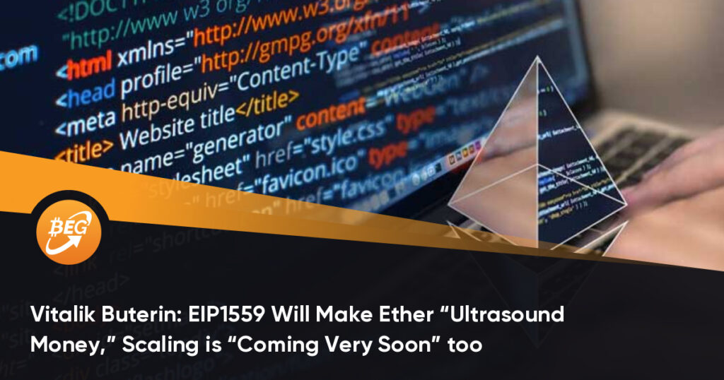 Vitalik Buterin: EIP1559 Will Make Ether “Ultrasound Money,” Scaling is “Coming Very Soon” too
