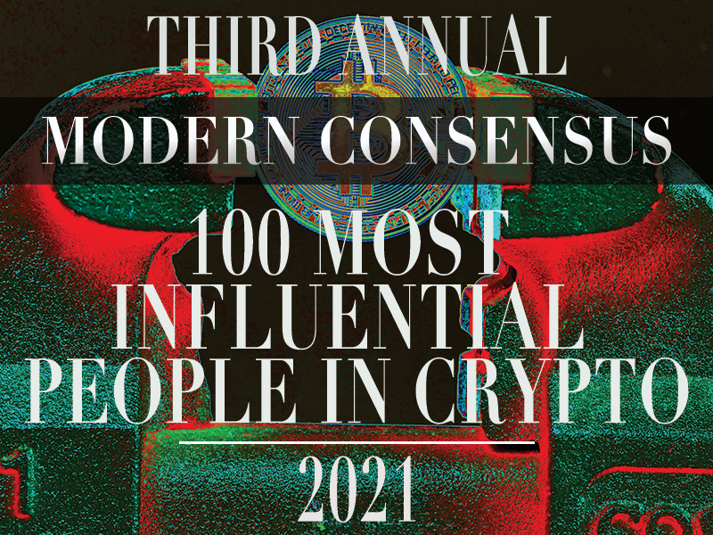 The Modern Consensus 100 Most Influential People in Crypto 2021