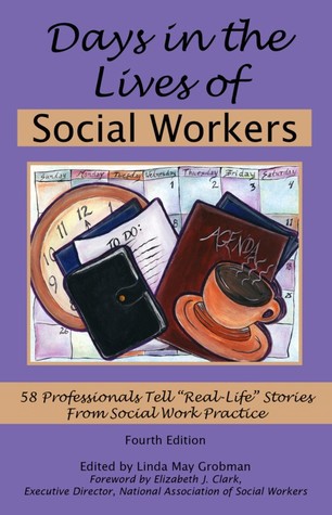 ?DOWNLOAD?~ Days in the Lives of Social Workers: 58 Professionals Tell Real-Life Stories From Social Work Practice BY Linda May Grobman Full Version Unsa