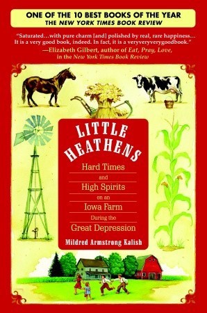 (*PDF)->READ Little Heathens: Hard Times and High Spirits on an Iowa Farm During the Great Depression By Mildred Armstrong Kalish BOOK Bcvcfcffccf