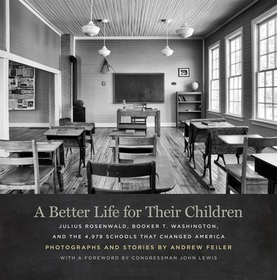 News_Release A Better Life for Their Children: Julius Rosenwald, Booker T. Washington, and the 4,978 Schools That Changed America by :Andrew Feiler | by Ghukiluoiysadase55 | Aug, 2021 |