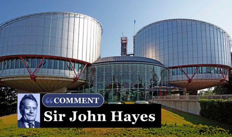 Scrap the Human Rights Act and take back control, says SIR JOHN HAYES | Express Comment | Comment | Express.co.uk