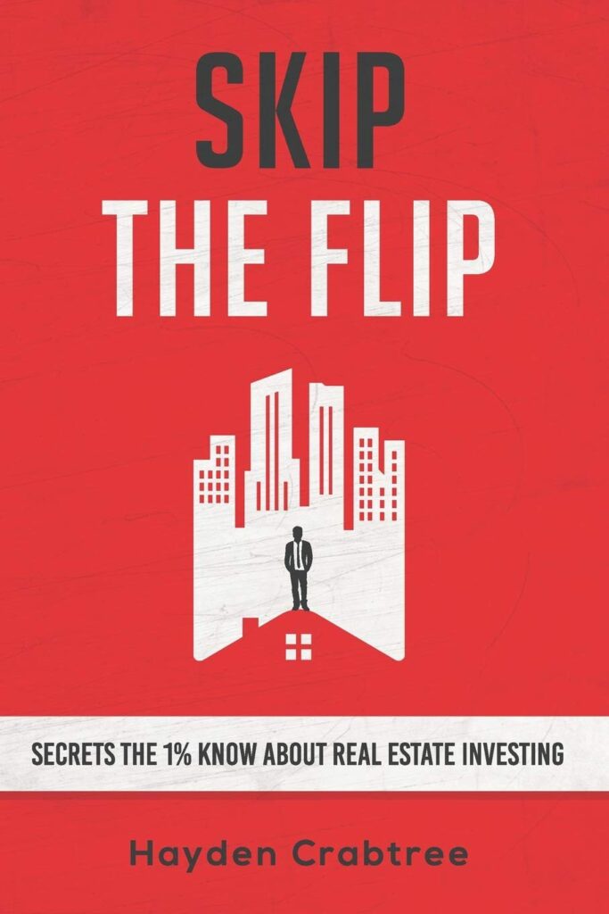 Skip the Flip: Secrets the 1% Know About Real Estate Investing by Hayden Crabtree — PDF [EPUB] ＤＯＷＮＬＯＡＤ | by Qdrin Gashi | Sep, 2021 | Medium