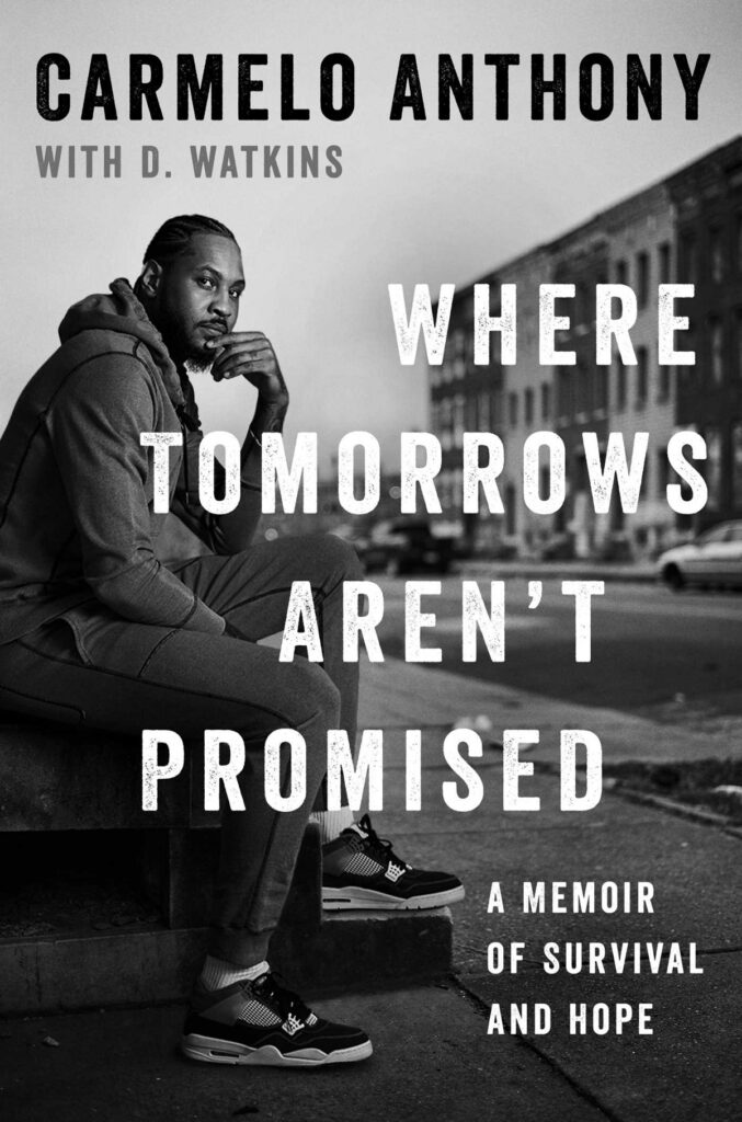 PDF © FULL BOOK © ‘’Where Tomorrows Aren’t Promised: A Memoir of Survival and Hope’’ by Carmelo Anthony [pdf books free] | by Rokokm | Oct, 2021 |