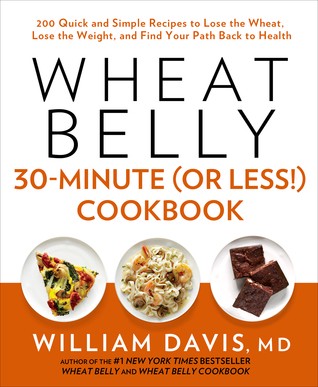 Get-Now Wheat Belly 30-Minute (Or Less!) Cookbook: 200 Quick and Simple Recipes to Lose the Wheat, Lose the Weight, and Find Your Path Back to Health BY – William Davis | by Rajv | Oct, 2021 |