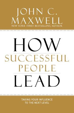 [DOWNLOAD IN @PDF] How Successful People Lead: Taking Your Influence to the Next Level by John C. Maxwell | by Yaxdp | Oct, 2021 |