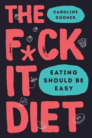 [^PDF/Kindle]->Read The F*ck It Diet: Stop Dieting and Start Taking Up Space By Caroline Dooner Full Version | by Dbarfiv | Oct, 2021 |