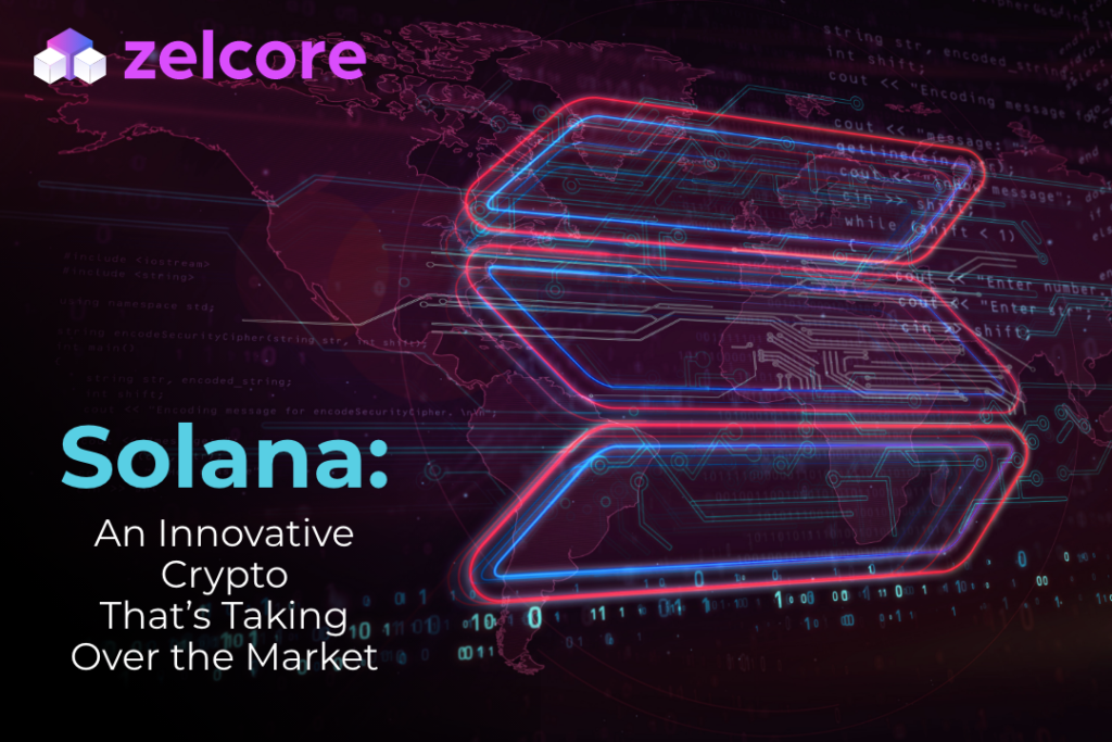 Solana: An Innovative Crypto That’s Taking Over the Market | by Zelcore | Feb, 2022 |