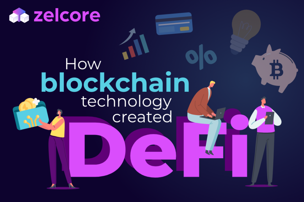 How Blockchain Technology Created DeFi? | by Zelcore | Mar, 2022 |
