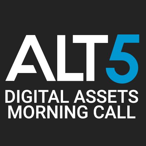 ALT 5 DIGITAL ASSETS MORNING CALL | MENAFN.COM