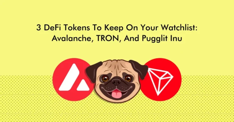 3 DeFi Tokens To Keep On Your Watchlist: Avalanche, TRON, And Pugglit Inu