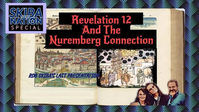 Revelation 12 and the Nuremberg Connection – Rob Skiba’s Final Presentation (FULL)