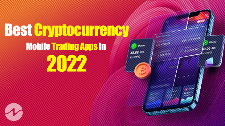 Best Cryptocurrency Mobile Trading Apps In 2022