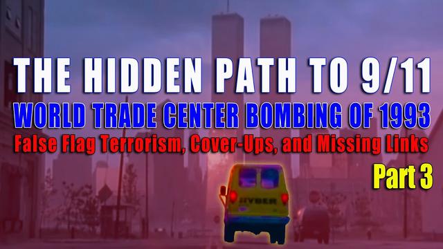 The Hidden Path To 9/11-WTC BOMBING OF 1993:False Flag Terrorism, Cover-Ups & Missing Links (Part 3)
