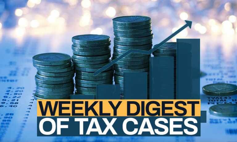 Tax Cases Weekly Round-Up: 11 September To 17 September, 2022