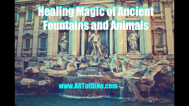 Healing Magic of Ancient Fountains & Ancient Animals