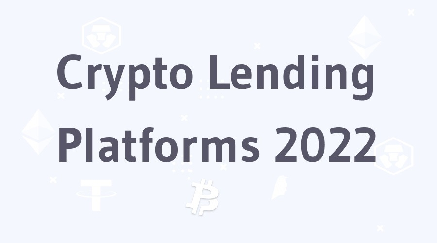 ULTIMATE List of the Best Crypto Lending Platforms 2022