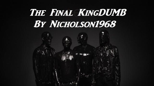 The Final KingDUMB