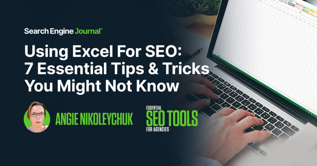 Using Excel For SEO: 7 Essential Tips & Tricks You Might Not Know via @sejournal, @Juxtacognition
