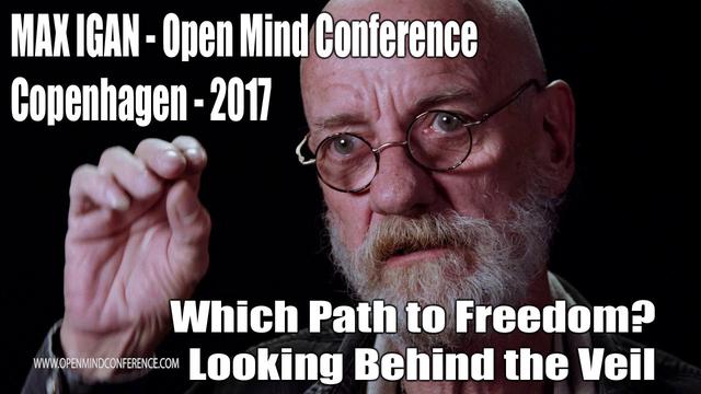 Max Igan – Which Path to Freedom? Looking Behind the Veil