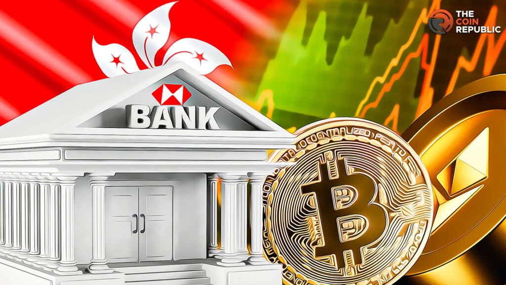 HSBC Allows Listed Bitcoin and Ethereum ETFs Trade in Hong Kong