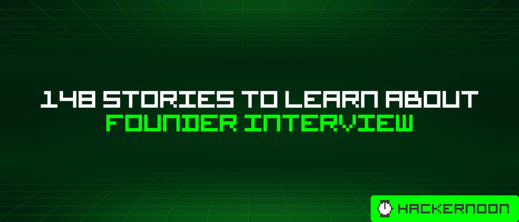 148 Stories To Learn About Founder Interview