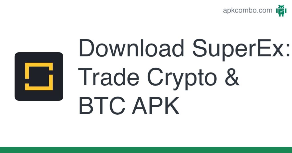 [apk_updated] SuperEx: Trade Crypto & BTC