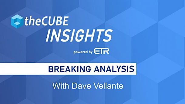 Dave Vellante’s Breaking Analysis: The complete collection – SiliconANGLE