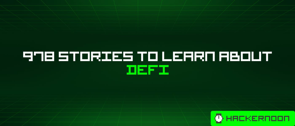 978 Stories To Learn About Defi | HackerNoon