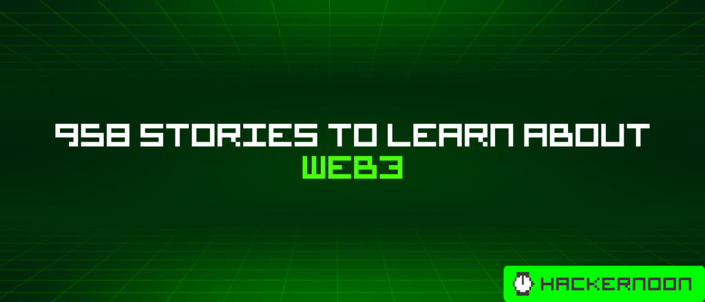 958 Stories To Learn About Web3 | HackerNoon