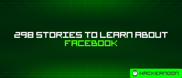 298 Stories To Learn About Facebook | HackerNoon