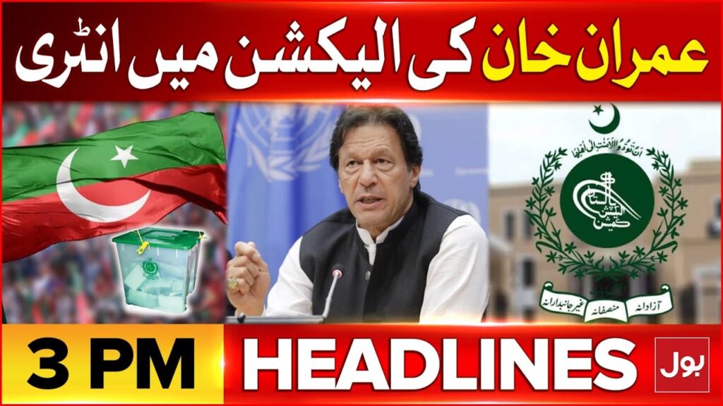 Imran Khan Entry in Election | News Headlines at 3 PM | PTI Latest Updates – BOL News