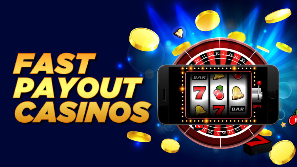 Fast Payout Online Casinos with Instant Withdrawals, Low Fees, and Secure Transactions