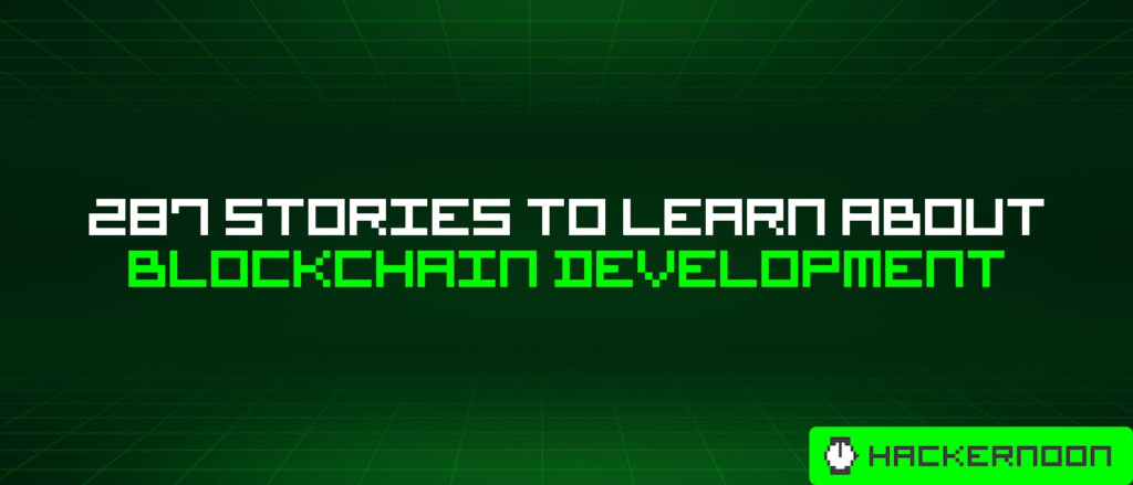 287 Stories To Learn About Blockchain Development | HackerNoon