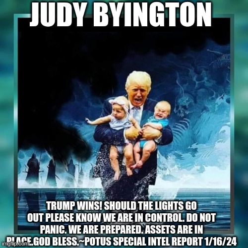 Judy Byington: Trump Wins! Should the Lights GO OUT Please Know We Are in Control. Do Not Panic. We Are Prepared. Assets Are in Place.God Bless.~POTUS Special Intel Report 1/16/24… | Alternative | Before It’s News