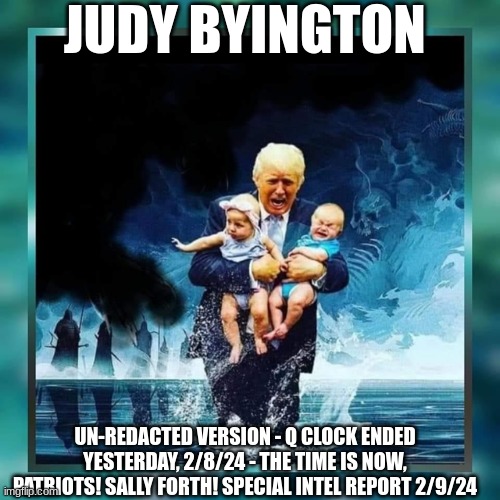 Judy Byington: Un-Redacted Version – Q Clock Ended Yesterday, 2/8/24 – The Time is NOW, Patriots! Sally Forth! Special Intel Report 2/9/24 (Video) | Alternative | Before It’s News